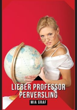 portada Lieber Professor Perversling: Verbotene Erotikgeschichten mit explizitem Sex für Erwachsene (in German)