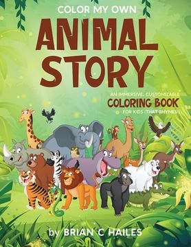portada Color My Own Animal Story: An Immersive, Customizable Coloring Book for Kids (That Rhymes!)
