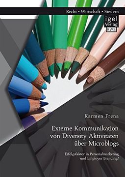 portada Externe Kommunikation von Diversity Aktivitäten über Microblogs: Erfolgsfaktor in Personalmarketing und Employer Branding?