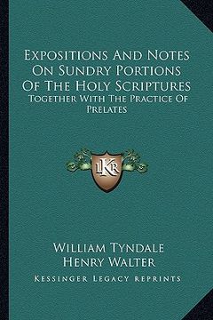 portada expositions and notes on sundry portions of the holy scriptures: together with the practice of prelates (in English)