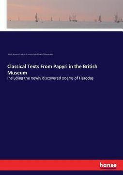 portada Classical Texts From Papyri in the British Museum: Including the newly discovered poems of Herodas (in English)