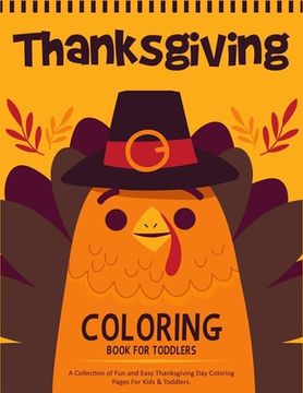 portada Thanksgiving Coloring Book For Toddlers: A Collection of 50 Fun and Cute Thanksgiving Coloring Pages for Kids & Toddlers - Thanksgiving Books For Kids (en Inglés)