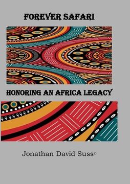 portada Forever Safari: Honoring an Africa Legacy (en Inglés)