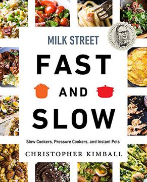 portada Milk Street Fast and Slow: Instant pot Cooking at the Speed you Need 