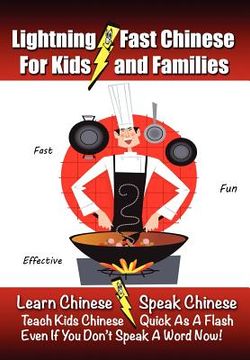portada lightning-fast chinese for kids and families: learn chinese, speak chinese, teach kids chinese - quick as a flash, even if you don't speak a word now!