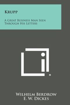 portada Krupp: A Great Business Man Seen Through His Letters (en Inglés)