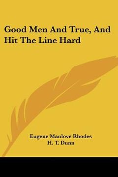 portada good men and true, and hit the line hard (en Inglés)