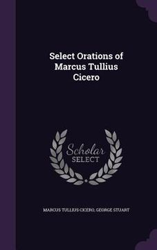 portada Select Orations of Marcus Tullius Cicero (en Inglés)