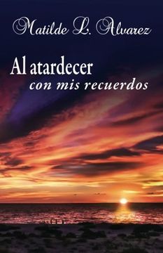 portada Al atardecer con mis recuerdos (Spanish Edition)