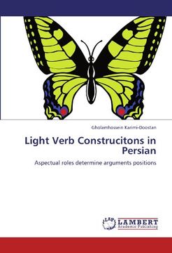 portada Light Verb Construcitons in Persian: Aspectual roles determine arguments positions