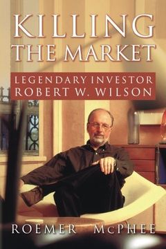 portada Killing the Market: Legendary Investor Robert w. Wilson (en Inglés)