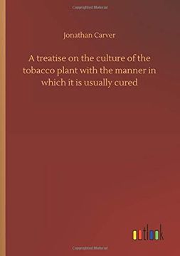 portada A Treatise on the Culture of the Tobacco Plant With the Manner in Which it is Usually Cured (in English)