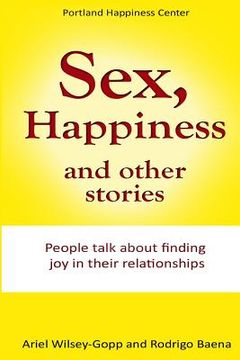 portada Sex, Happiness and other stories: People talk about finding joy in their relationships (en Inglés)
