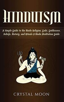 portada Hinduism: A Simple Guide to the Hindu Religion, Gods, Goddesses, Beliefs, History, and Rituals + a Hindu Meditation Guide (en Inglés)