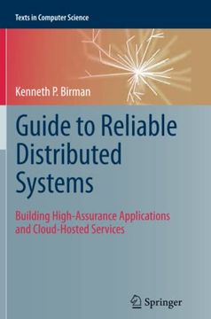 portada Guide to Reliable Distributed Systems: Building High-Assurance Applications and Cloud-Hosted Services (Texts in Computer Science) (en Inglés)