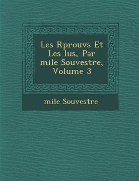 portada Les Rprouvs Et Les lus, Par mile Souvestre, Volume 3 (French Edition)