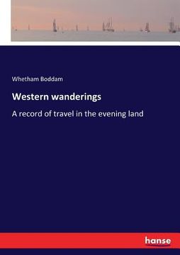 portada Western wanderings: A record of travel in the evening land (en Inglés)