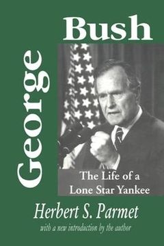 portada George Bush: The Life of a Lone Star Yankee