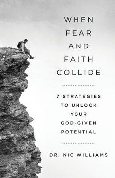 portada When Fear and Faith Collide: 7 Strategies to Unlock Your God-Given Potential (in English)