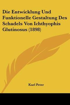 portada Die Entwicklung Und Funktionelle Gestaltung Des Schadels Von Ichthyophis Glutinosus (1898) (in German)