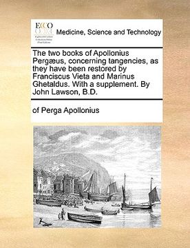 portada the two books of apollonius perg]us, concerning tangencies, as they have been restored by franciscus vieta and marinus ghetaldus. with a supplement. b (in English)
