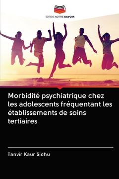 portada Morbidité psychiatrique chez les adolescents fréquentant les établissements de soins tertiaires (en Francés)