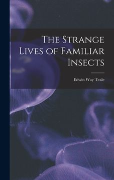 portada The Strange Lives of Familiar Insects