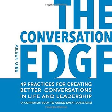 portada The Conversation Edge: 49 Practices for Creating Better Conversations in Life and Leadership (in English)