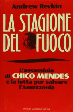 portada La Stagione del Fuoco. L'assassinio di Chico Mendes. (Frecce)