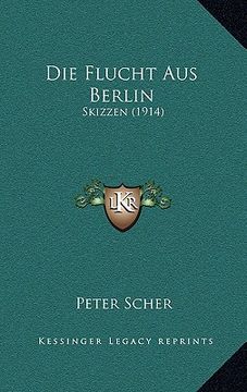 portada Die Flucht Aus Berlin: Skizzen (1914) (en Alemán)