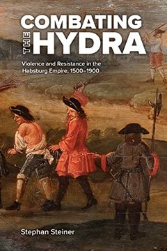 portada Combating the Hydra: Violence and Resistance in the Habsburg Empire, 1500-1900 (Central European Studies) (en Inglés)