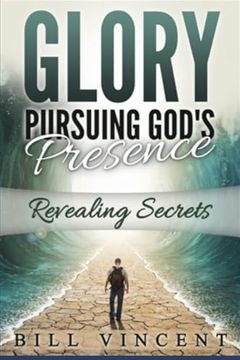 portada Glory Pursuing God's Presence: Revealing Secrets (en Inglés)