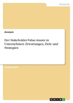 portada Der Stakeholder-Value-Ansatz in Unternehmen. Erwartungen, Ziele und Strategien (in German)