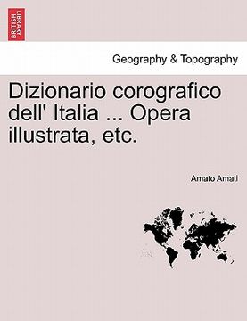 portada Dizionario corografico dell' Italia ... Opera illustrata, etc. (in Italian)
