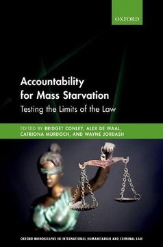 portada Accountability for Mass Starvation: Testing the Limits of the law (Oxford Monographs in International Humanitarian & Criminal Law) (en Inglés)