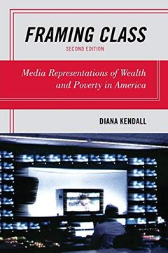 portada Framing Class: Media Representations of Wealth and Poverty in America, 2nd Edition (en Inglés)