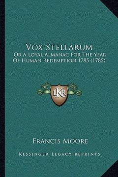 portada vox stellarum: or a loyal almanac for the year of human redemption 1785 (1785) (in English)