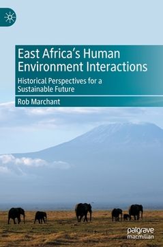 portada East Africa's Human Environment Interactions: Historical Perspectives for a Sustainable Future (en Inglés)