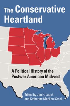 portada The Conservative Heartland: A Political History of the Postwar American Midwest (in English)