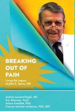 portada Breaking Out Of Pain: The Living Legacy of John E. Sarno, MD. (en Inglés)