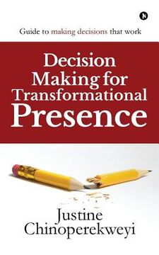 portada Decision Making for Transformational Presence: Guide to making decisions that work (en Inglés)