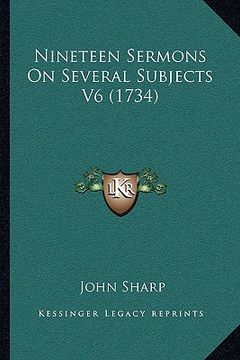 portada nineteen sermons on several subjects v6 (1734) (en Inglés)