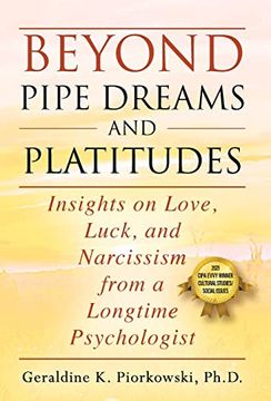 portada Beyond Pipe Dreams and Platitudes: Insights on Love, Luck, and Narcissism from a Longtime Psychologist (en Inglés)