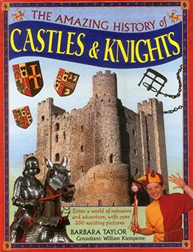 portada The Amazing History of Castles & Knights: Enter a World of Romance and Adventure, with Over 350 Exciting Pictures (in English)