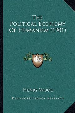 portada the political economy of humanism (1901) (in English)