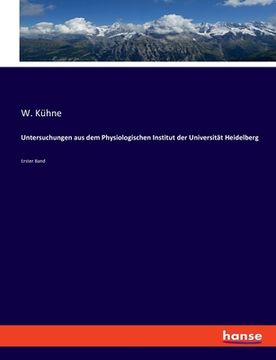 portada Untersuchungen aus dem Physiologischen Institut der Universität Heidelberg: Erster Band (en Alemán)