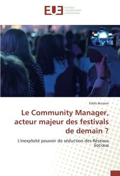 portada Le Community Manager, acteur majeur des festivals de demain ?: L'inexploité pouvoir de séduction des Réseaux Sociaux (French Edition)