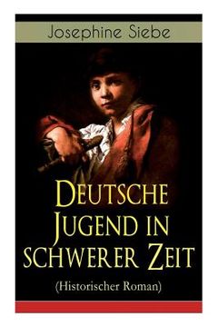portada Deutsche Jugend in schwerer Zeit (Historischer Roman): Napoleonische Kriege
