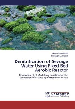 portada Denitrification of Sewage Water Using Fixed Bed Aerobic Reactor: Development of Modelling equation for the conversion of Nitrate by Rotten Fruit Waste