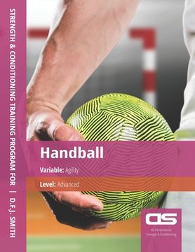 portada DS Performance - Strength & Conditioning Training Program for Handball, Agility, Advanced (en Inglés)